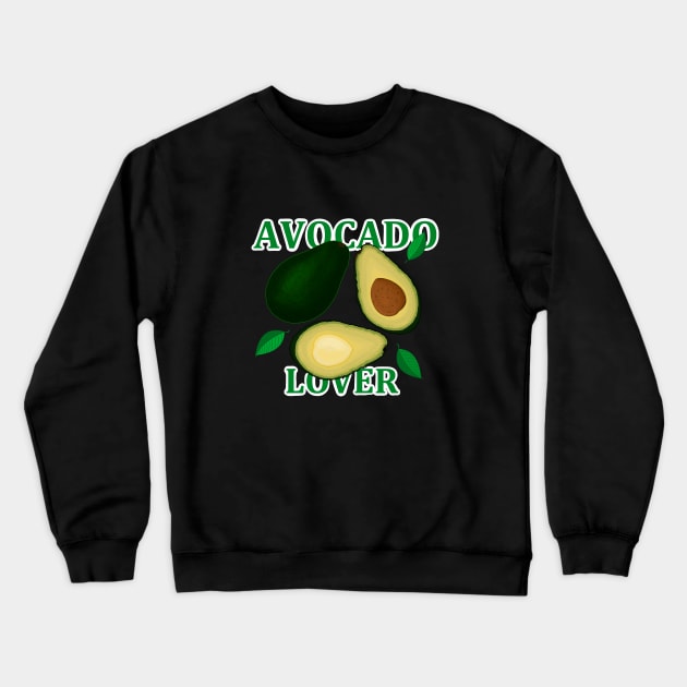 Avocado Lover Crewneck Sweatshirt by Hot-Mess-Zone
